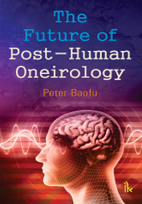 The Future of Post-Human Oneirology(English, Hardcover, Baofu Peter PhD)
