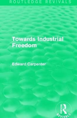 Towards Industrial Freedom(English, Hardcover, Carpenter Edward)