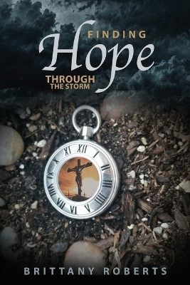 Finding Hope Through the Storm(English, Paperback, Roberts Brittany)