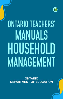 Ontario Teachers' Manuals: Household Management(Paperback, Ontario. Department of Education)
