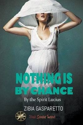 Nothing is by Chance(English, Paperback, Gasparetto Zibia)