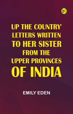 Up the Country': Letters Written to Her Sister from the Upper Provinces of India(Paperback, Emily Eden)
