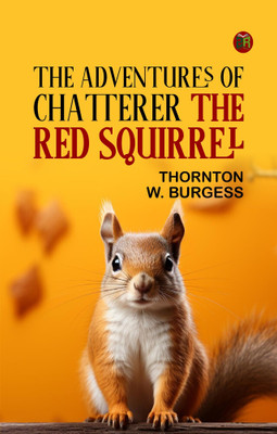 The Adventures of Chatterer the Red Squirrel(Paperback, Thornton W. Burgess)