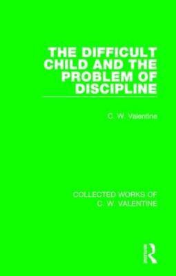 The Difficult Child and the Problem of Discipline(English, Hardcover, Valentine C.W.)