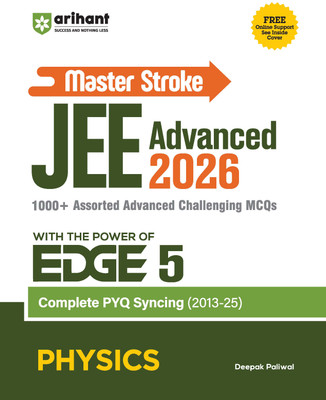 Arihant Master Stroke JEE Advanced PYQ 2026 Physics | EDGE 5 Series | PYQ Book with 1000+ Advanced MCQs & Solutions | Complete PYQ Sync (2013–2025) | Topicwise Trend Analysis, Strategy & Practice Guide | English Medium(Paperback, Deepak Paliwal)