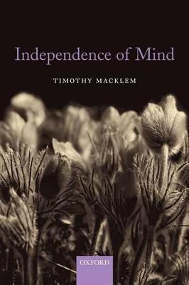 Independence of Mind(English, Paperback, Macklem Timothy)