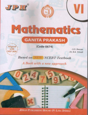 JPH Class 6 MATHEMATICS [GANITA PRAKASH] Guide (code-0674) Based On NEP/NCERT New Taxt Books Syllabus(Paperback, S.N. Sharma, Dr. B.K. Trivedi)