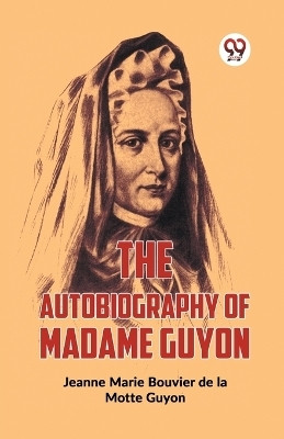The Autobiography Of Madame Guyon(English, Paperback, Marie Bouvier De La Motte Guyon Jeanne)