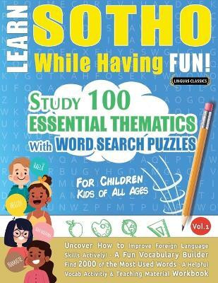 Learn Sotho While Having Fun! - For Children(English, Paperback, Linguas Classics)