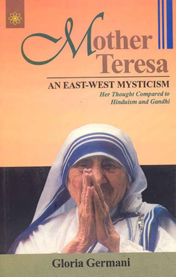 Mother Teresa: An East-West Mysticism(Hardcover, Gloria German)