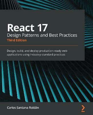 React 17 Design Patterns and Best Practices(English, Paperback, Roldan Carlos Santana)