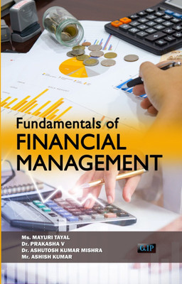 FUNDAMENTALS OF FINANCIAL
MANAGEMENT(Paperback, Ms. Mayuri Tayal Dr. Prakasha V Dr. Ashutosh Kumar Mishra Mr. Ashish Kumar)