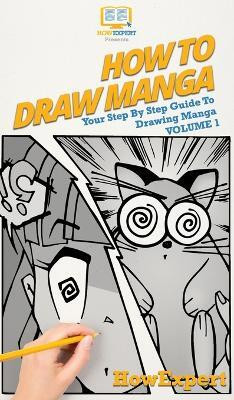 How To Draw Manga Volume 1(English, Hardcover, Howexpert Paola)