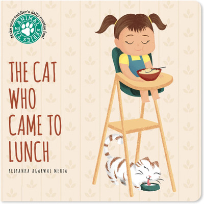 The Cat Who Came to Lunch  - Board Book for Babies & Kids | Toddler Story Book on Mealtime Routine for Ages Up to 4 Years(English, Hardcover, Agarwal Mehta Priyanka)
