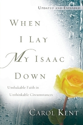 When I Lay My Isaac Down(English, Paperback, Kent Carol)