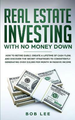 Real Estate Investing with No Money Down(English, Paperback, Lee Bob)