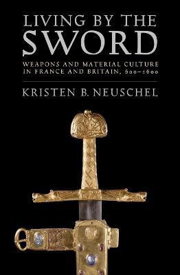 Living by the Sword(English, Electronic book text, Neuschel Kristen Brooke)