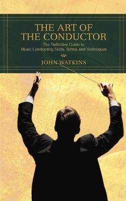 The Art of the Conductor(English, Paperback, Watkins John J)