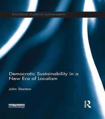 Democratic Sustainability in a New Era of Localism(English, Paperback, Stanton John)