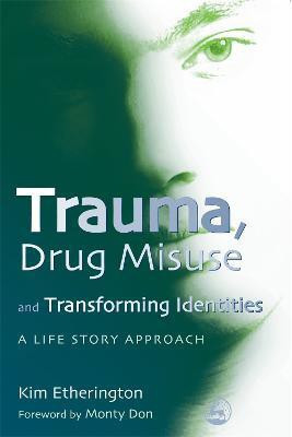 Trauma, Drug Misuse and Transforming Identities(English, Paperback, Etherington Kim)