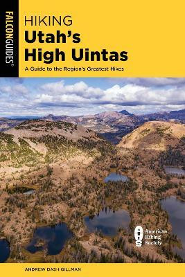 Hiking Utah's High Uintas(English, Paperback, Gillman Andrew Dash)