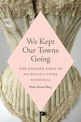 We Kept Our Towns Going(English, Paperback, Wong Phyllis Michael)