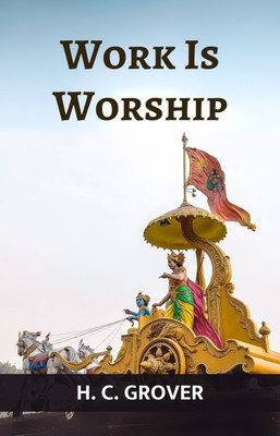 Work Is Worship(Paperback, H.C. Grover)