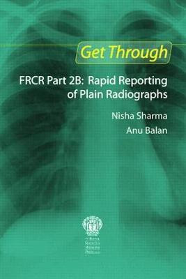 Get Through FRCR Part 2B: Rapid Reporting of Plain Radiographs(English, Electronic book text, Sharma Nisha)