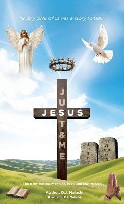 Just Jesus & Me(English, Hardcover, Malachi D J)