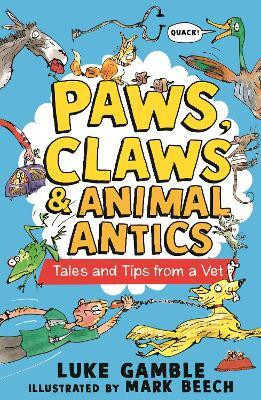 Paws, Claws and Animal Antics: Tales and Tips from a Vet(English, Paperback, Gamble Luke)