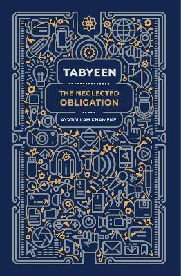 Tabyeen: The Neglected Obligation(English, Paperback, Khamenei Ayatollah Sayyid Ali)