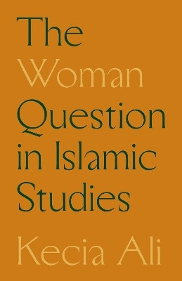 The Woman Question in Islamic Studies(English, Hardcover, Ali Kecia)