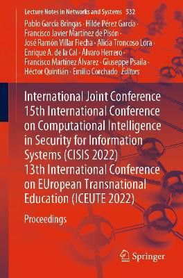 International Joint Conference 15th International Conference on Computational Intelligence in Security for Information Systems (CISIS 2022) 13th International Conference on EUropean Transnational Education (ICEUTE 2022)(English, Paperback, unknown)