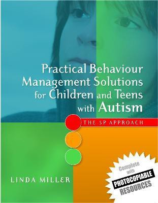 Practical Behaviour Management Solutions for Children and Teens with Autism(English, Paperback, Miller Linda)