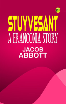 Stuyvesant: A Franconia Story(Paperback, Jacob Abbott)