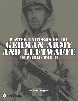 Winter Uniforms of the German Army and Luftwaffe in World War II(English, Hardcover, Slegers Vincent)