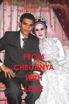 From Chechnya with Love(English, Paperback, LeCapois Teejay)