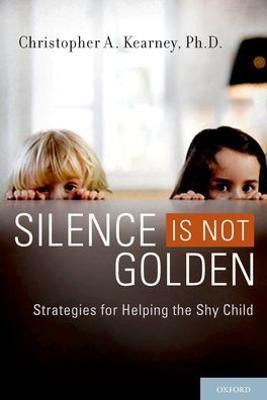 Silence is Not Golden(English, Paperback, Kearney Christopher A. Ph.D.)