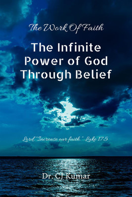 The Infinite Power of God Through Belief(English, Paperback, DR CJ KUMAR)