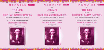 Memoirs of the Life of the Right Hon. Warren Hastings: First Governor-General of Bengal. Compiled From Original Papers 3 Vols Set [Hardcover](Hardcover, George Robert Gleig)