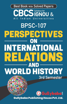 Gullybaba IGNOU 3rd Semester CBCS BA Honours (Latest Edition) BPSC-107 Perspectives on International Relations and World History in English IGNOU Help Book with Solved Sample Papers and Important Exam Notes Plus Guess Paper (Paperback, Gullybaba.com Panel)(Paperback, Gullybaba.com Panel)