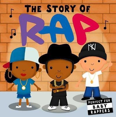 The Story of Rap(English, Board book, Editors of Caterpillar Books)