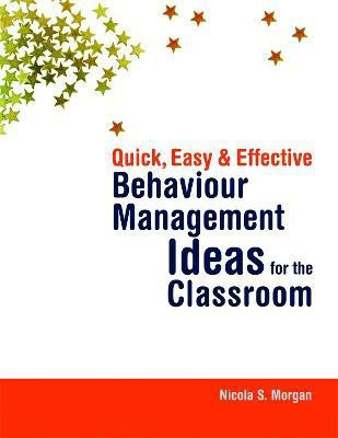 Quick, Easy and Effective Behaviour Management Ideas for the Classroom(English, Paperback, Morgan Nicola)