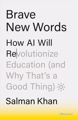 Brave New Worlds: How AI Will Revolutionize Education (and Why That's a Good Thing)(English, Paperback, Khan Salman)