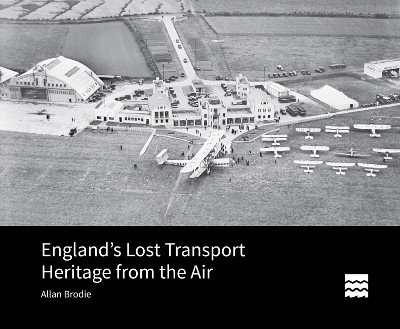 England's Lost Transport Heritage from the Air(English, Hardcover, Brodie Allan)