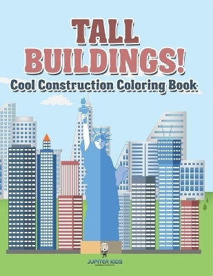 Tall Buildings! Cool Construction Coloring Book(English, Paperback, Jupiter Kids)