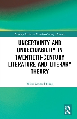 Uncertainty and Undecidability in Twentieth-Century Literature and Literary Theory(English, Paperback, Leonard Hoeg Mette)