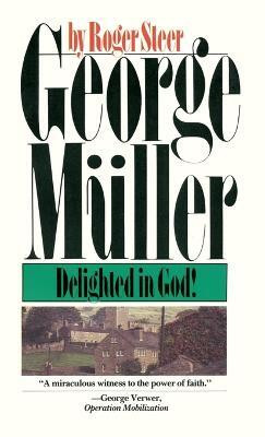 George Muller Delighted in God(English, Paperback, Steer Roger)