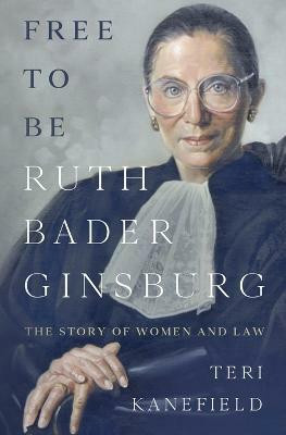 Free To Be Ruth Bader Ginsburg(English, Paperback, Kanefield Teri)