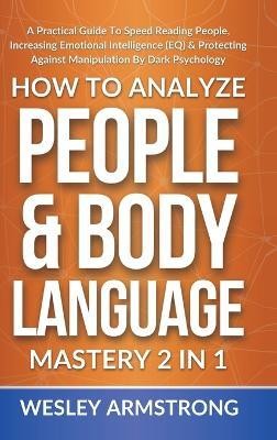 How To Analyze People & Body Language Mastery 2 in 1(English, Hardcover, Armstrong Wesley)